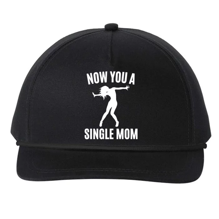 Now You A Single Mom Snapback Five-Panel Rope Hat