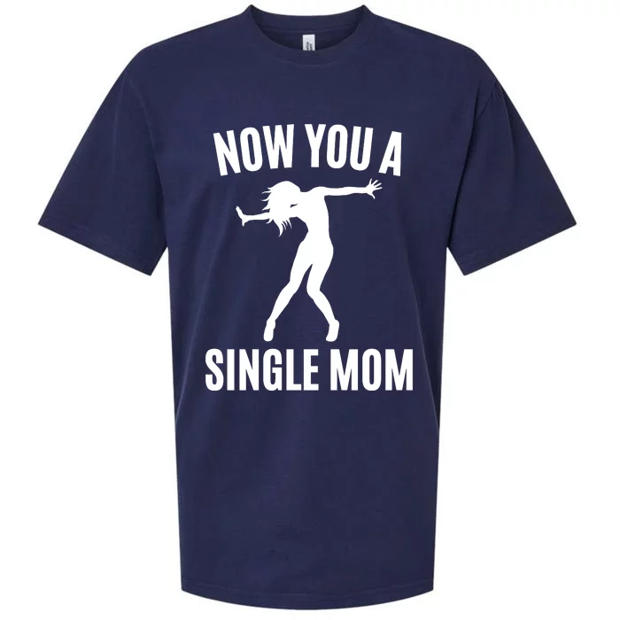 Now You A Single Mom Sueded Cloud Jersey T-Shirt