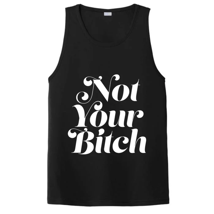 Not Your Bitch Funny S Rights Gift Performance Tank