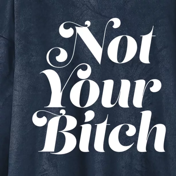 Not Your Bitch Funny S Rights Gift Hooded Wearable Blanket