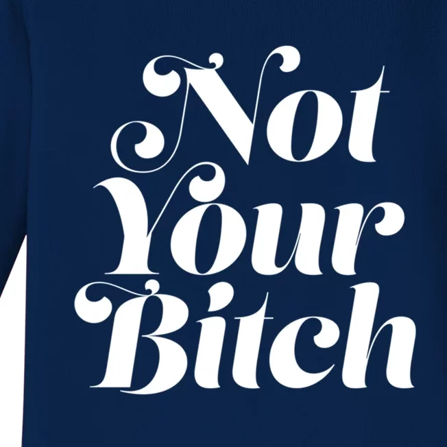 Not Your Bitch Funny S Rights Gift Baby Long Sleeve Bodysuit