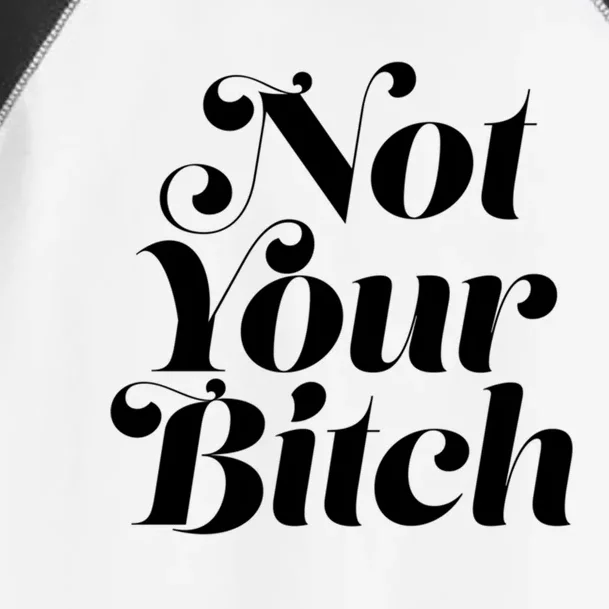 Not Your Bitch Funny S Rights Gift Toddler Fine Jersey T-Shirt