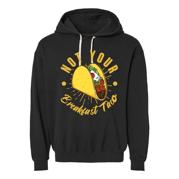 Not Your Breakfast Taco Garment-Dyed Fleece Hoodie