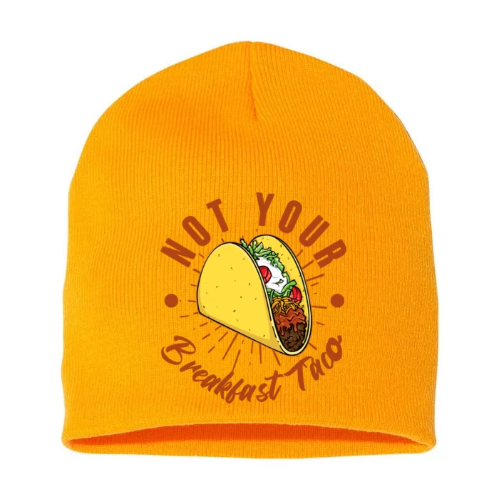 Not Your Breakfast Taco Short Acrylic Beanie