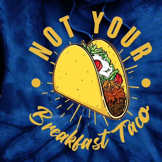 Not Your Breakfast Taco Tie Dye Hoodie