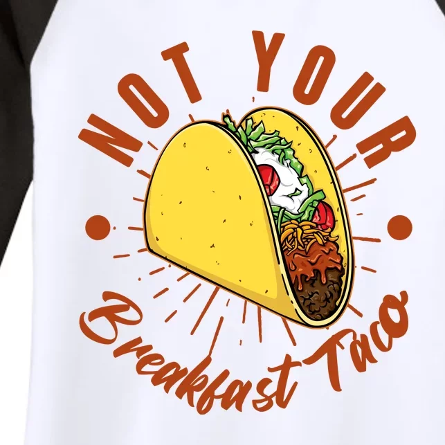 Not Your Breakfast Taco Women's Tri-Blend 3/4-Sleeve Raglan Shirt