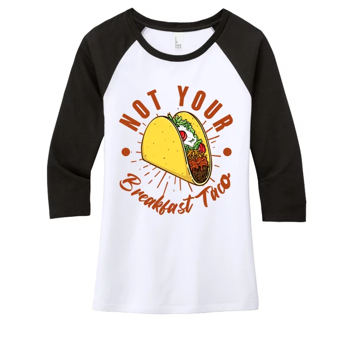 Not Your Breakfast Taco Women's Tri-Blend 3/4-Sleeve Raglan Shirt