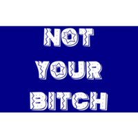 Not Your Bitch Gift Bumper Sticker