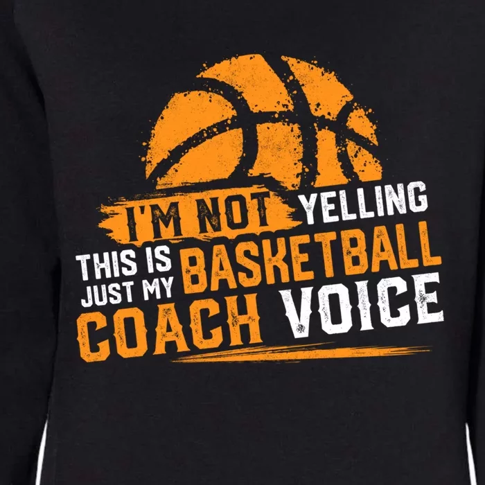 Not Yelling Basketball Coach Voice Funny Dad Mom Papa Mama Funny Gift Womens California Wash Sweatshirt