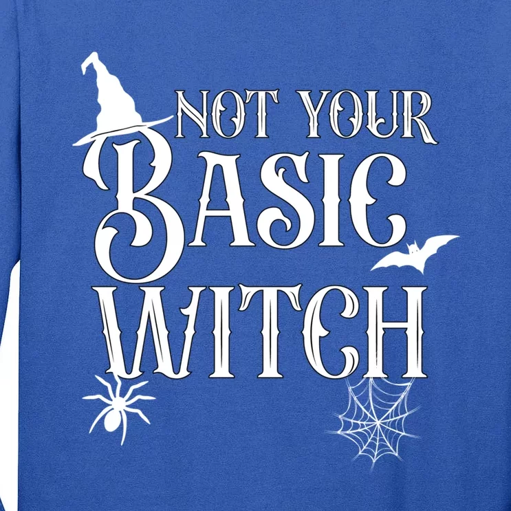 Not Your Basic Witch Funny Halloween Witch Costume Great Gift Tall Long Sleeve T-Shirt