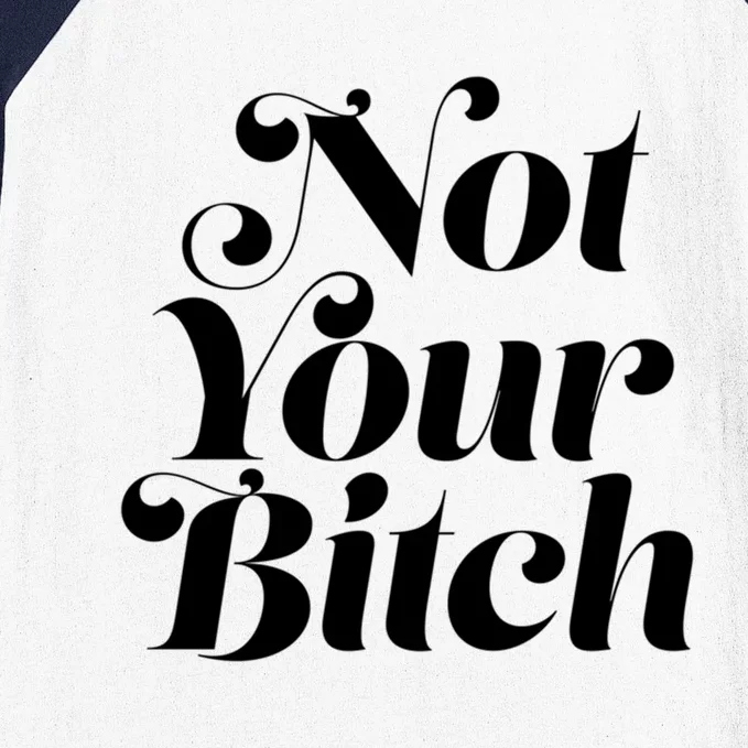 Not Your Bitch Funny S Rights Gift Baseball Sleeve Shirt