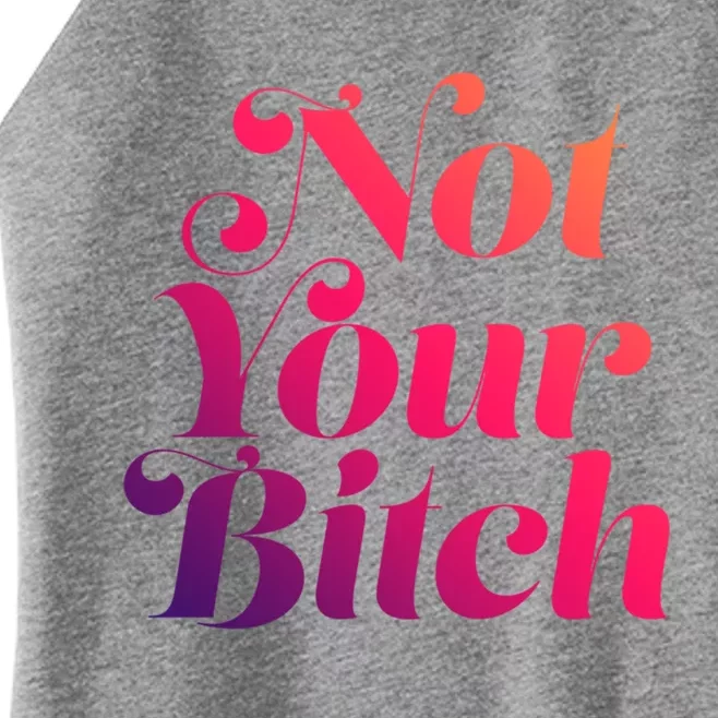 Not Your Bitch Funny S Rights Gift Women’s Perfect Tri Rocker Tank