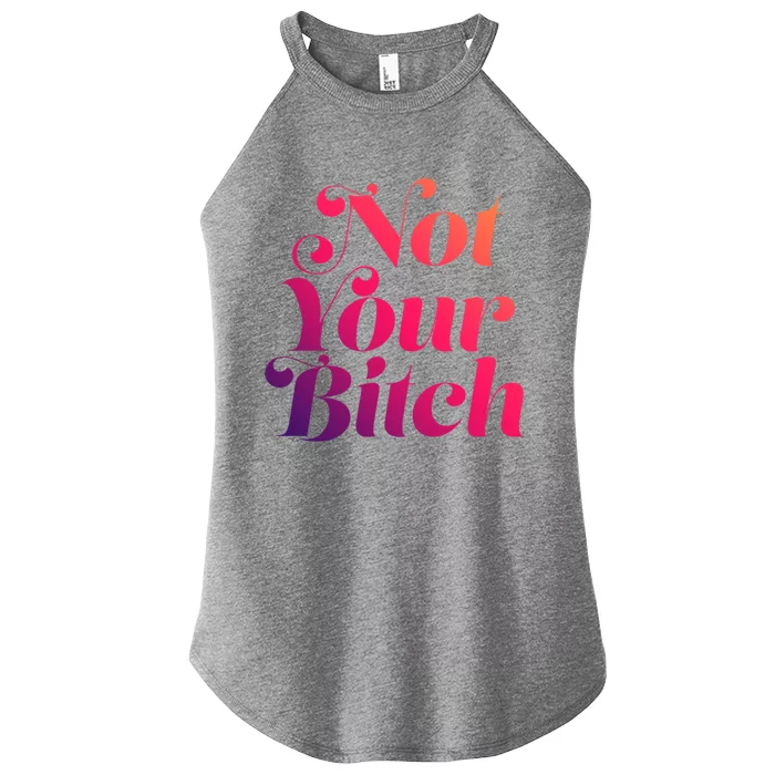 Not Your Bitch Funny S Rights Gift Women’s Perfect Tri Rocker Tank