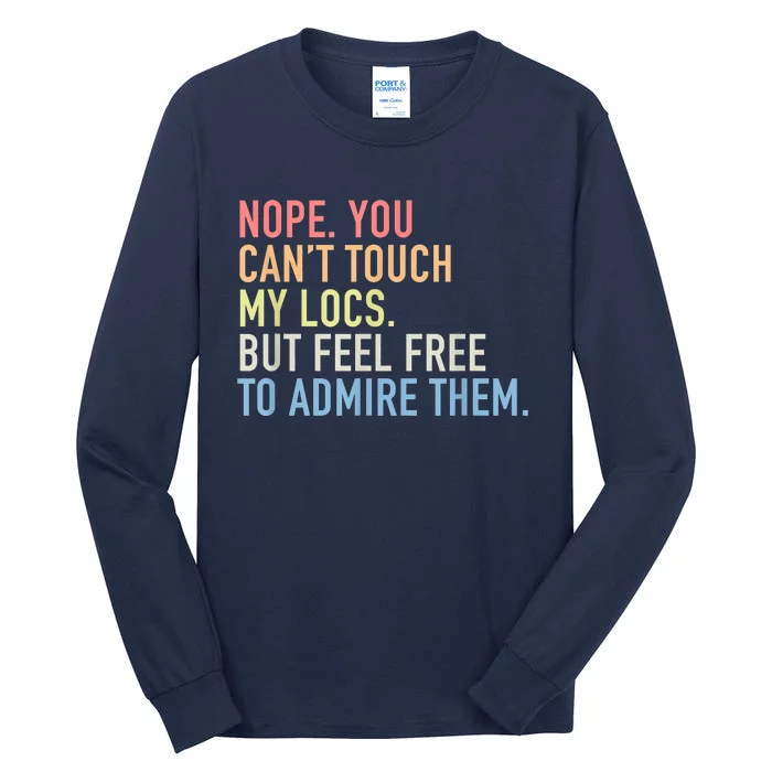 Nope. You Can't Touch My Locs Dreadlocks Tall Long Sleeve T-Shirt