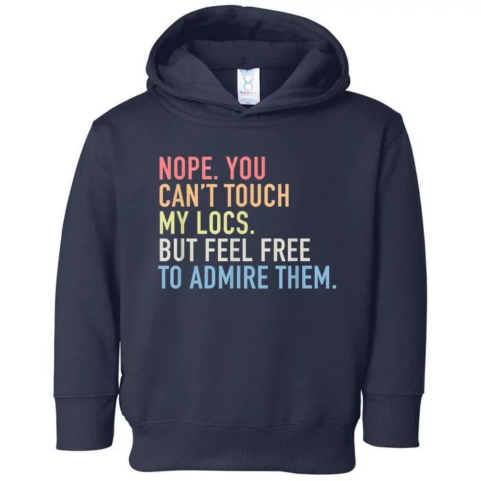 Nope. You Can't Touch My Locs Dreadlocks Toddler Hoodie