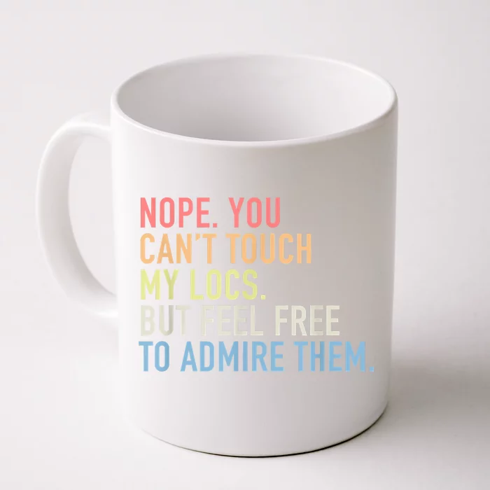 Nope. You Can't Touch My Locs Dreadlocks Front & Back Coffee Mug