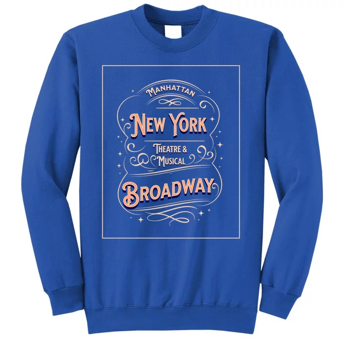 New York City Broadway Nyc Musical Theater Tourist City Gift Tall Sweatshirt