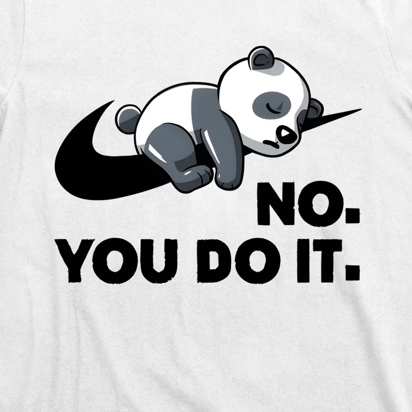 No You Do It Funny Lazy Panda Gift Cute Animal T-Shirt