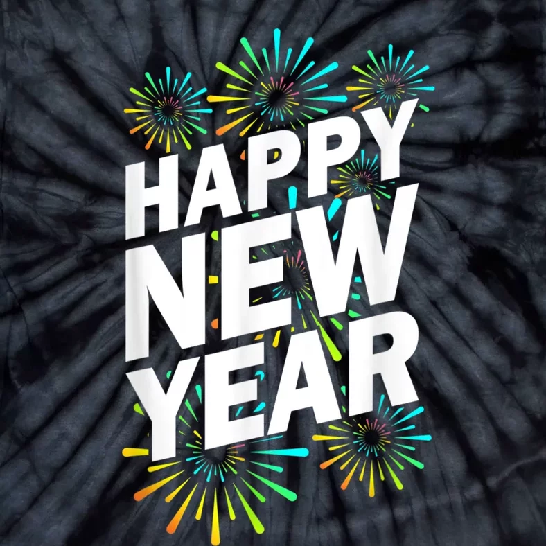 New YearS Eve Happy New Year Tie-Dye T-Shirt