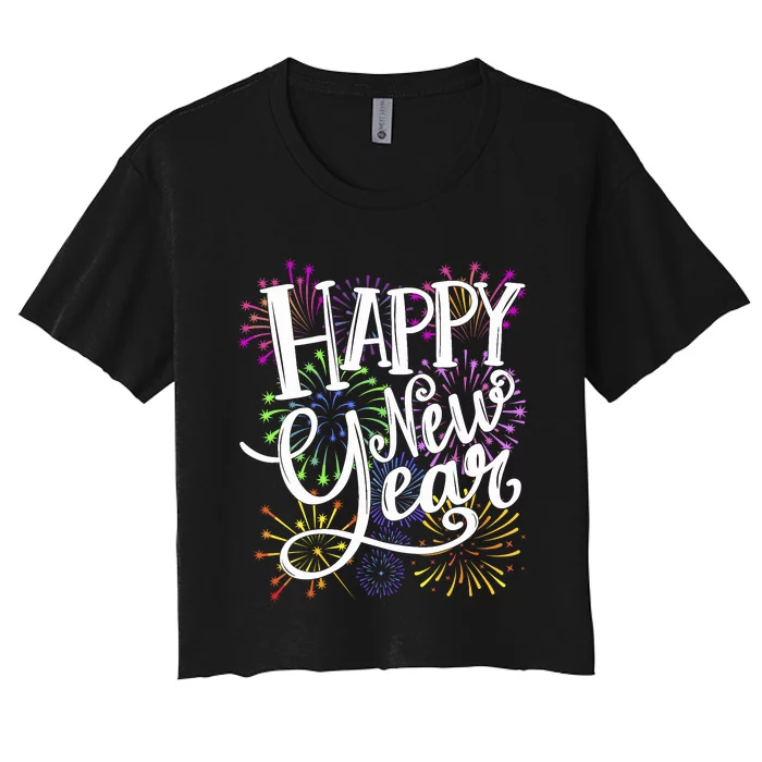 New Years Eve Party Supplies 2024 Happy New Year Fireworks Women's Crop Top Tee