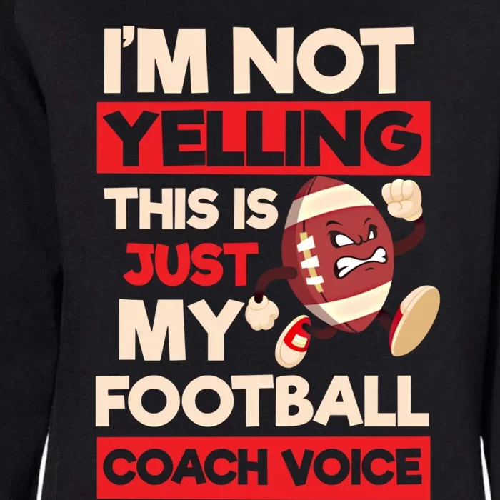 Not Yelling Football Coach Voice Design Football Coach Gift Womens California Wash Sweatshirt