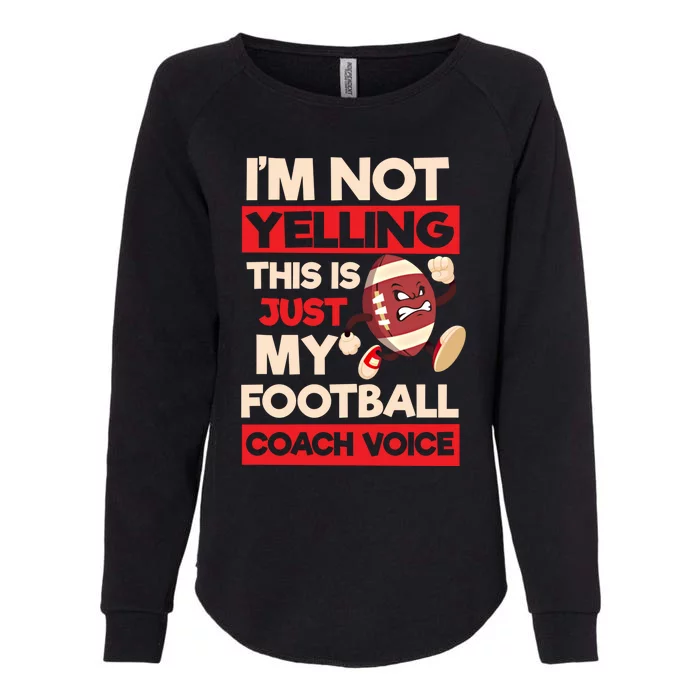 Not Yelling Football Coach Voice Design Football Coach Gift Womens California Wash Sweatshirt