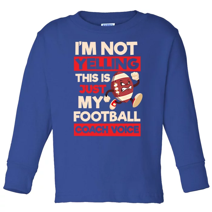 Not Yelling Football Coach Voice Design Football Coach Gift Toddler Long Sleeve Shirt