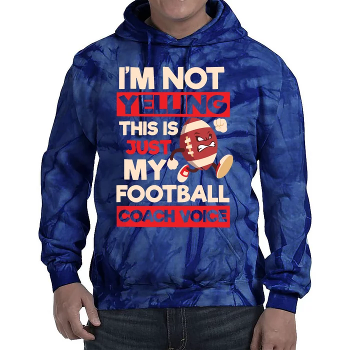 Not Yelling Football Coach Voice Design Football Coach Tie Dye Hoodie