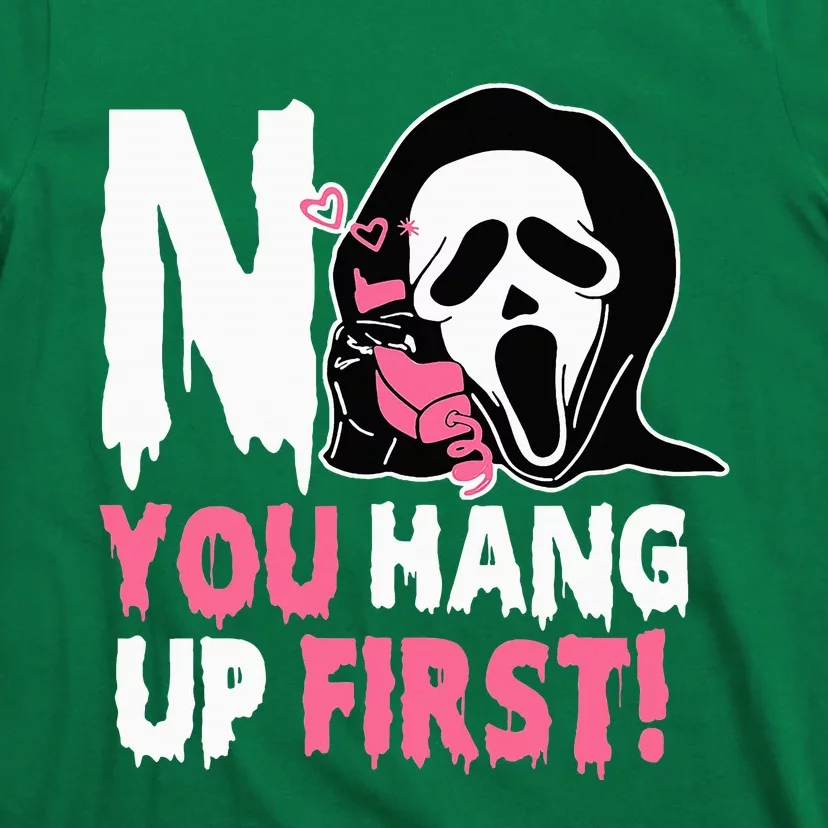 No You Hang Up First Halloween T-Shirt