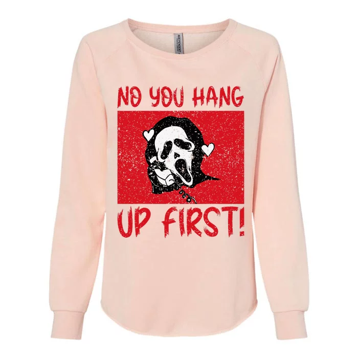 No You Hang Up First Womens California Wash Sweatshirt