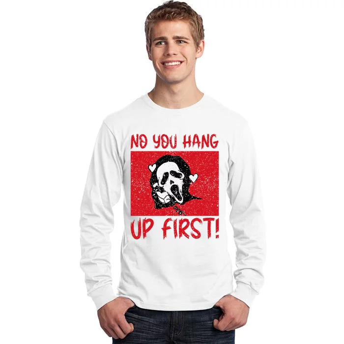 No You Hang Up First Tall Long Sleeve T-Shirt