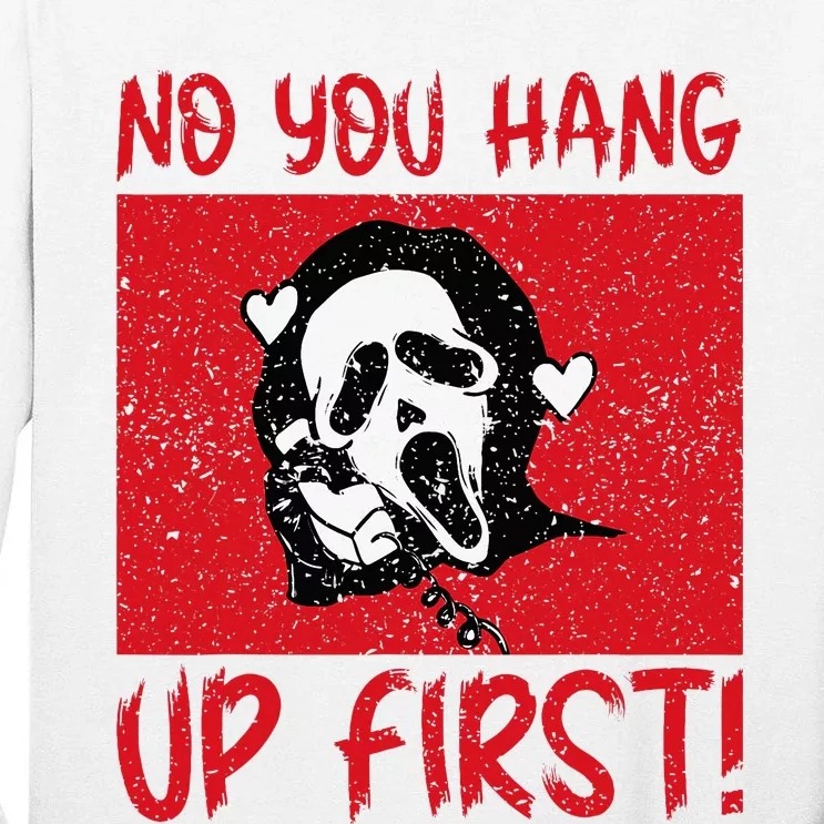 No You Hang Up First Tall Long Sleeve T-Shirt