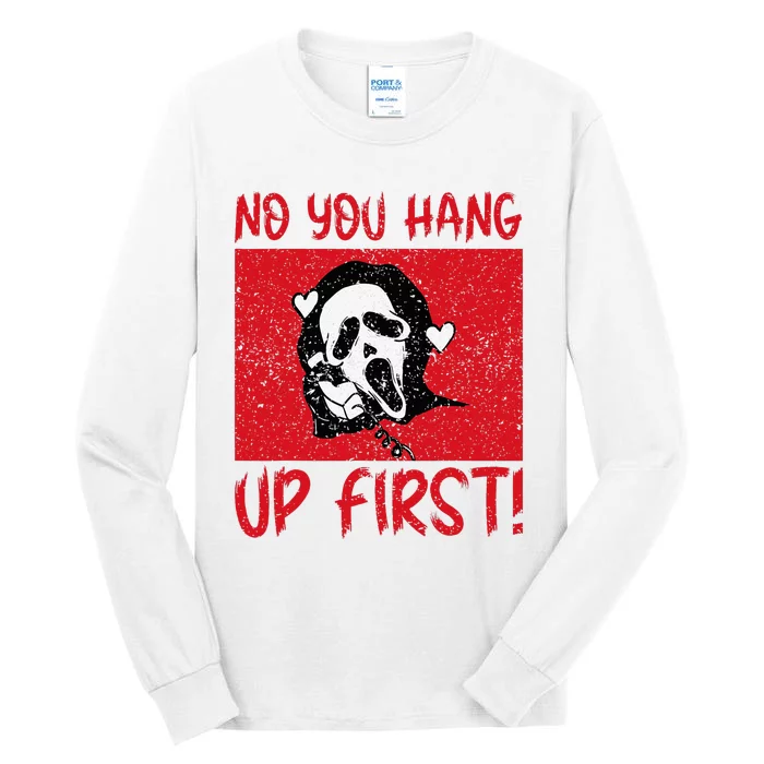 No You Hang Up First Tall Long Sleeve T-Shirt