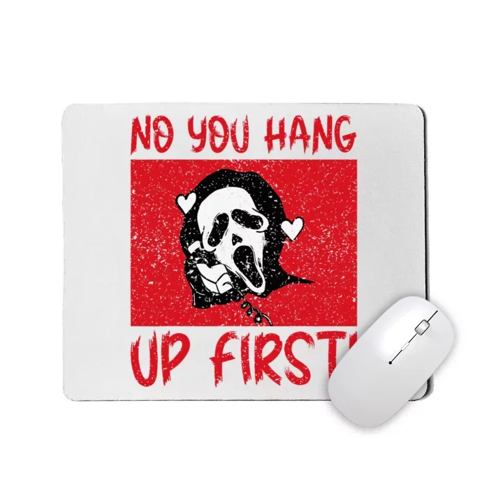 No You Hang Up First Mousepad