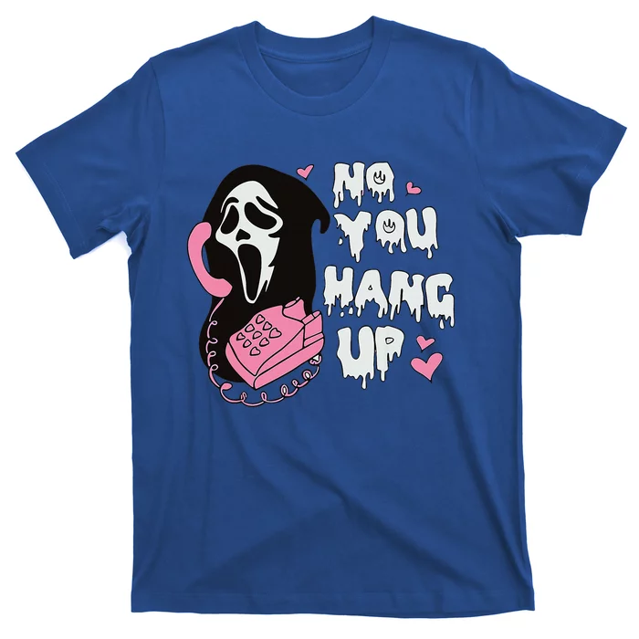 No You H.Ang Up First. Ghost Halloween Funny T-Shirt