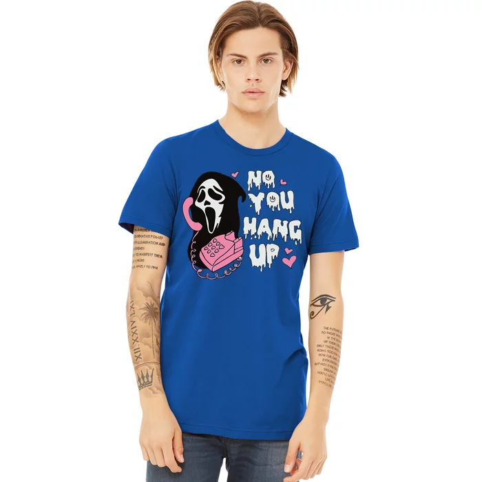 No You H.Ang Up First. Ghost Halloween Funny Premium T-Shirt