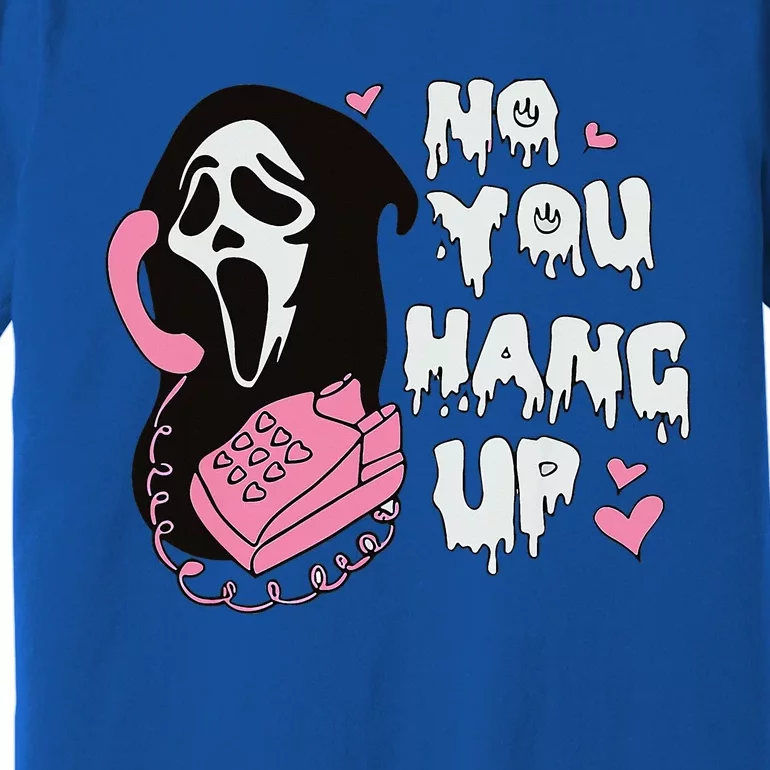 No You H.Ang Up First. Ghost Halloween Funny Premium T-Shirt