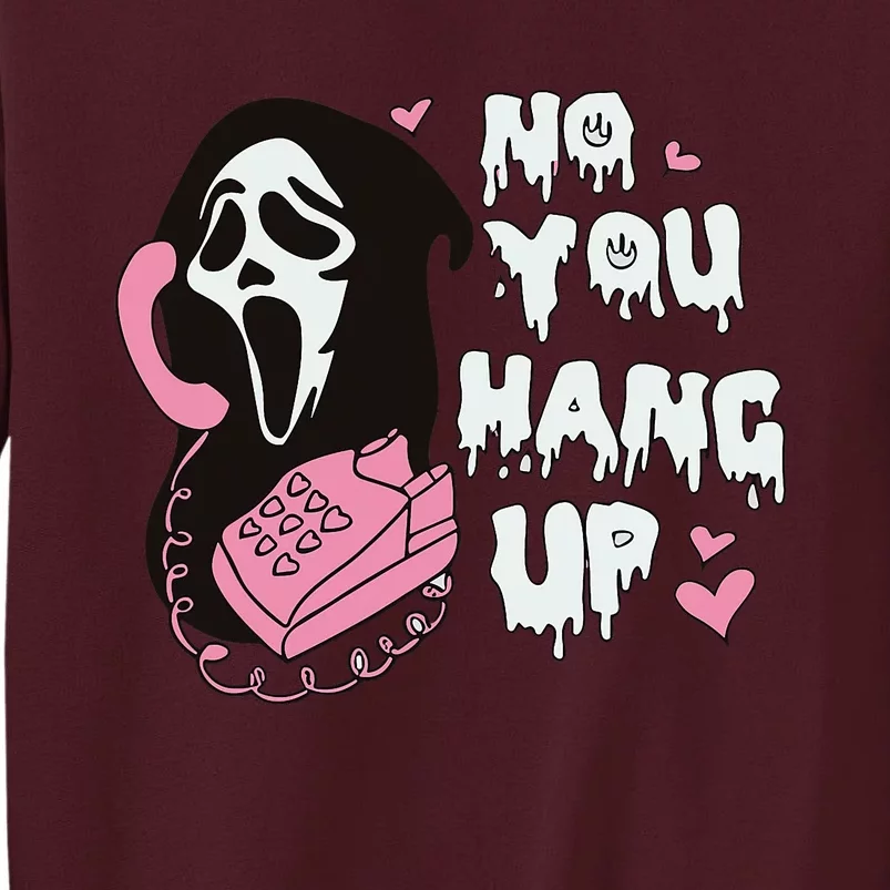 No You Hang Up First. Ghost Halloween Funny Tall Sweatshirt