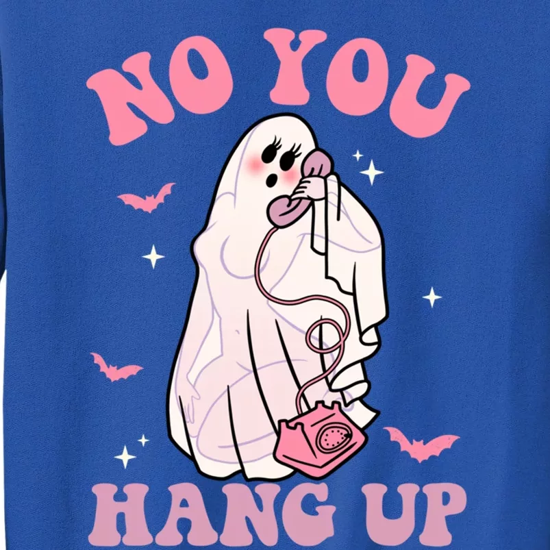 No You Hang Up Spooky Season Retro Halloween Sexy Ghost Gift Sweatshirt