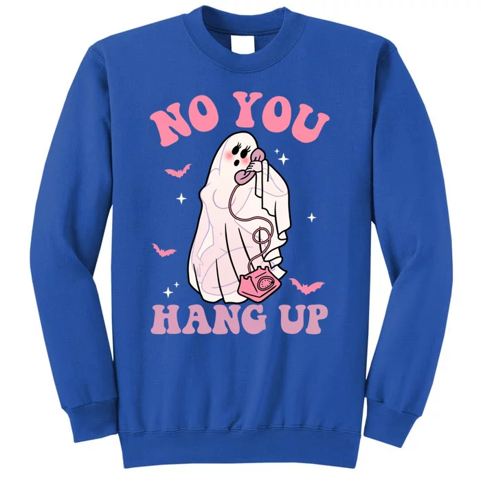 No You Hang Up Spooky Season Retro Halloween Sexy Ghost Gift Sweatshirt