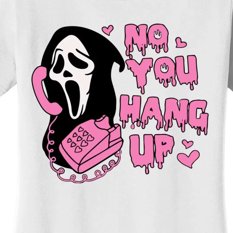 No You Hang Up Funny Ghostface Valentine Halloween Women's T-Shirt