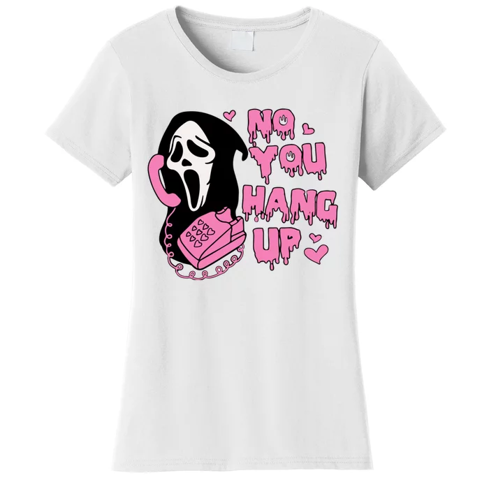 No You Hang Up Funny Ghostface Valentine Halloween Women's T-Shirt