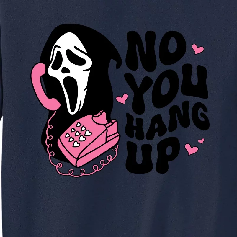 No You Hang Up Ghost Halloween Tall Sweatshirt