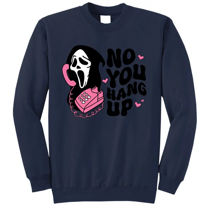 No You Hang Up Ghost Halloween Tall Sweatshirt