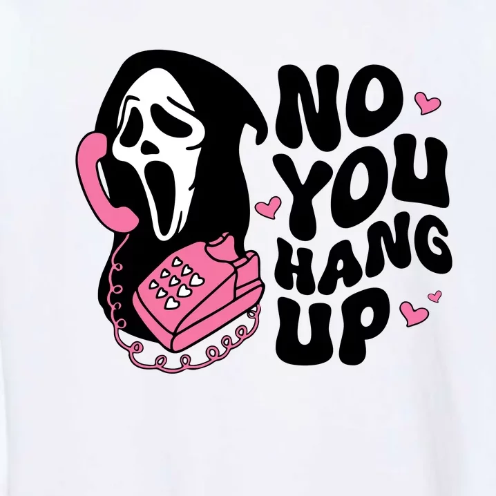 No You Hang Up Ghost Halloween Garment-Dyed Sweatshirt