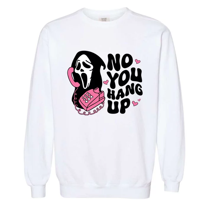 No You Hang Up Ghost Halloween Garment-Dyed Sweatshirt