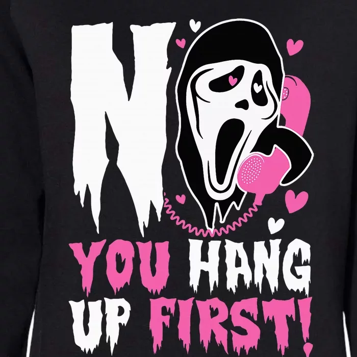 No You Hang Up First. Ghost Halloween Funny Womens California Wash Sweatshirt