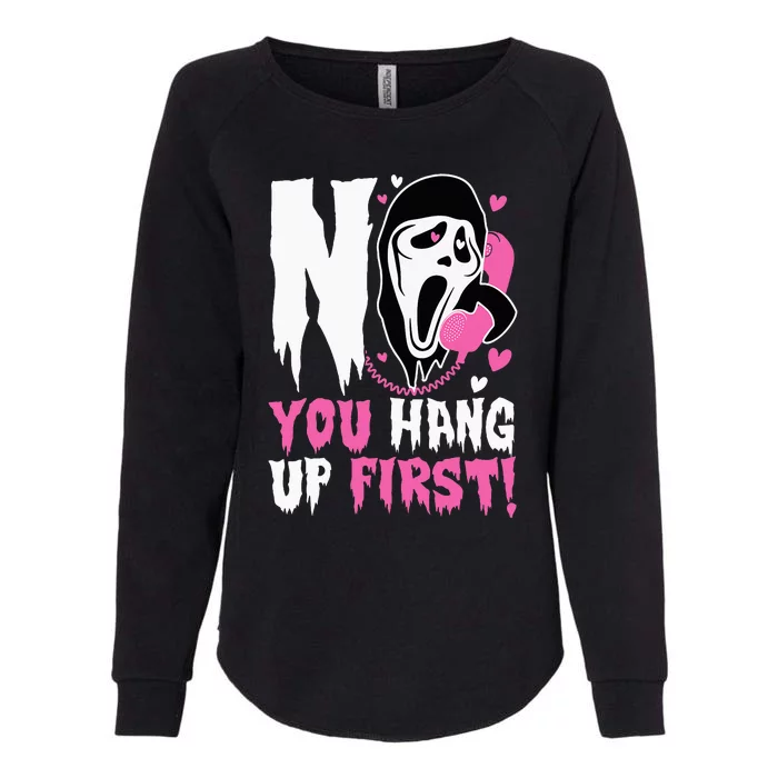 No You Hang Up First. Ghost Halloween Funny Womens California Wash Sweatshirt