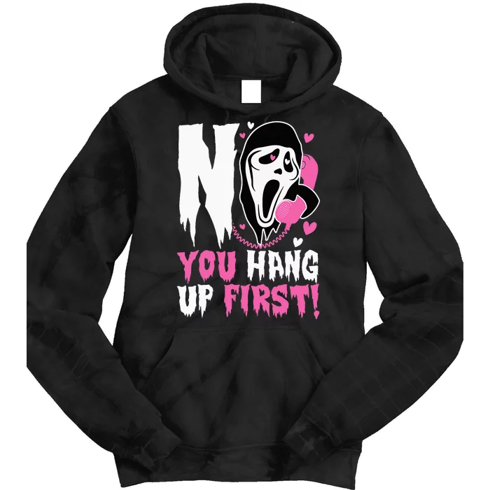 No You Hang Up First. Ghost Halloween Funny Tie Dye Hoodie