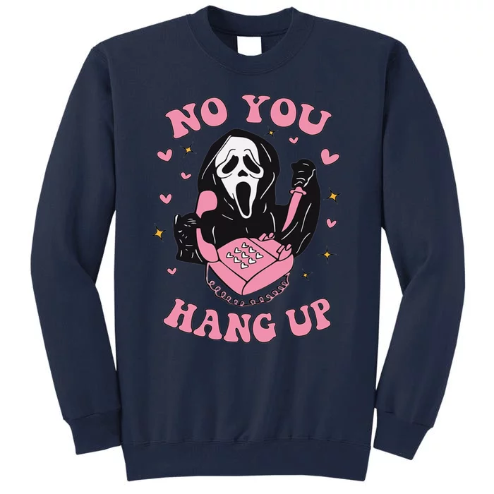 No You Hang Up Funny Halloween Ghostface Tall Sweatshirt